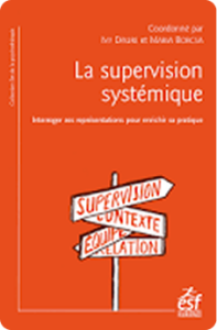 La supervision systémique: Interroger ses représentations pour enrichir sa pratique